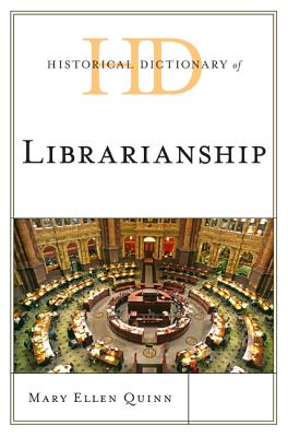 Historical Dictionary of Librarianship - Quinn, Mary Ellen