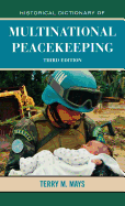 Historical Dictionary of Multinational Peacekeeping, Third Edition