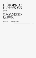 Historical Dictionary of Organized Labor - Docherty, James C