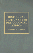 Historical Dictionary of Pre-Colonial Africa
