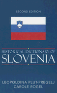 Historical Dictionary of Slovenia (Historical Dictionaries of Europe) (Volume 56)