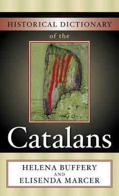 Historical Dictionary of the Catalans - Buffery, Helena, and Marcer, Elisenda