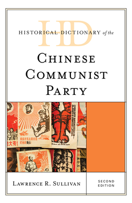 Historical Dictionary of the Chinese Communist Party - Sullivan, Lawrence R