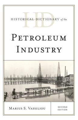 Historical Dictionary of the Petroleum Industry - Vassiliou, Marius S