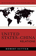 Historical Dictionary of United States-China Relations