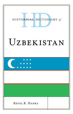 Historical Dictionary of Uzbekistan - Hanks, Reuel R