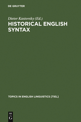 Historical English Syntax - Kastovsky, Dieter (Editor)