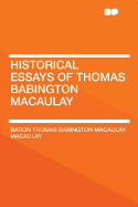 Historical Essays of Thomas Babington Macaulay