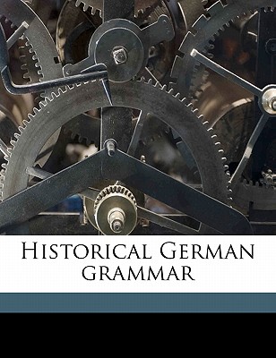 Historical German Grammar; Volume 1 - Wright, Joseph