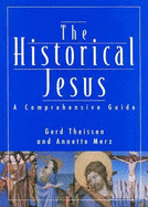 Historical Jesus: A Comprehensive Guide - Theissen, Gerd, and Merz, Annette