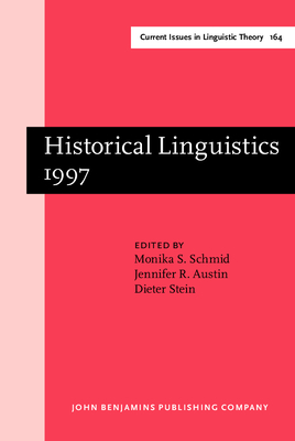 Historical Linguistics 1997: Selected Papers from the 13th International Conference on Historical Linguistics, Dsseldorf, 10-17 August 1997 - Schmid, Monika S (Editor), and Austin, Jennifer R (Editor), and Stein, Dieter, Dr. (Editor)