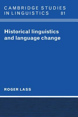 Historical Linguistics and Language Change - Lass, Roger