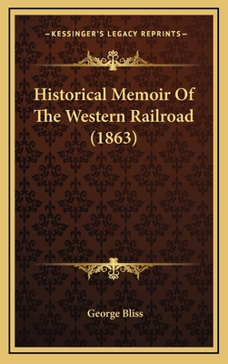 Historical Memoir of the Western Railroad (1863) - Bliss, George