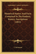 Historical Names And Facts Contained In The Kanheri, Kenery, Inscriptions (1853)