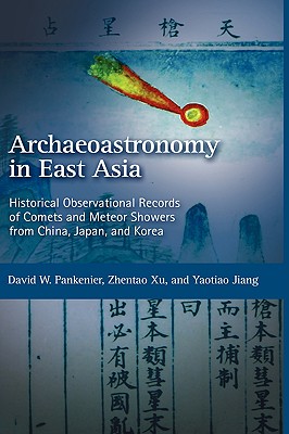 Historical Observational Records of Comets and Meteor Showers from China, Japan and Korea - Pankenier, David, Professor (Compiled by), and Xu, Zhentao (Compiled by), and Jiang, Yaotiao (Compiled by)