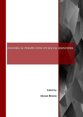 Historical Perspectives on Social Identities - Brown, Alyson (Editor)