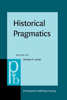 Historical Pragmatics: Pragmatic Developments in the History of English - Jucker, Andreas H, Professor (Editor)