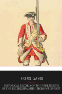 Historical Record of the Fourteenth or the Buckinghamshire Regiment of Foot: From Its Formation in 1685 to 1845