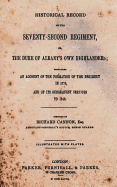 Historical Record of the Seventy-Second Regiment: Or, the Duke of Albany's Own Highlanders; An Account of the Formation of the Regiment in 1778, and of Its Subsequent Services to 1818