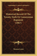 Historical Record Of The Twenty-Sixth Or Cameronian Regiment (1867)