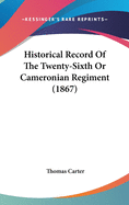 Historical Record Of The Twenty-Sixth Or Cameronian Regiment (1867)