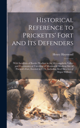 Historical Reference to Pricketts' Fort and Its Defenders: With Incidents of Border Warfare in the Monongahela Valley and Ceremonies at Unveiling of Monument Marking Site of Prickett's Fort, Erected in 1774, Including Brief Sketches of Major William Haymo