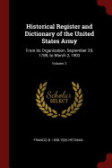 Historical Register and Dictionary of the United States Army: From its Organization, September 29, 1789, to March 2, 1903; Volume 2