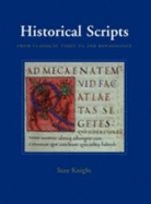Historical Scripts: From Classical Times to the Renaissance - Knight, Stan