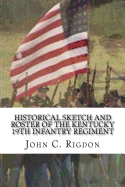 Historical Sketch and Roster of the Kentucky 19th Infantry Regiment