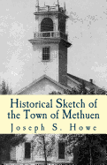 Historical Sketch of the Town of Methuen: from its settlement to the year 1876