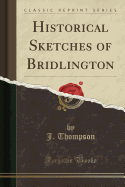 Historical Sketches of Bridlington (Classic Reprint)