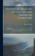 Historical Sketches of English and American Literature: Embracing an Account of the Principal Productions of the Most Distinguished Authors in Great Britain and the United States, From the Earliest to the Present Period