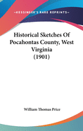 Historical Sketches Of Pocahontas County, West Virginia (1901)