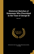 Historical Sketches of Statesmen Who Flourished in the Time of George III; Volume 1