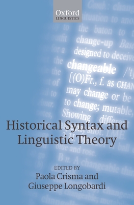 Historical Syntax and Linguistic Theory - Crisma, Paola (Editor), and Longobardi, Giuseppe (Editor)