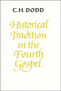 Historical Tradition in the Fourth Gospel