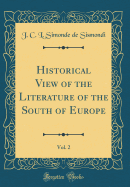 Historical View of the Literature of the South of Europe, Vol. 2 (Classic Reprint)