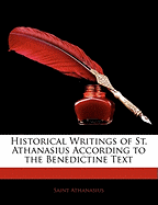 Historical Writings of St. Athanasius According to the Benedictine Text