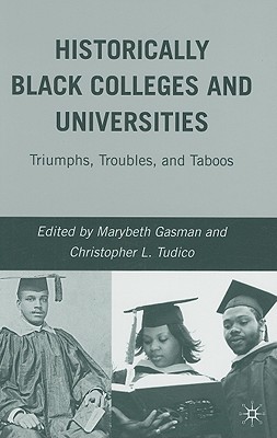 Historically Black Colleges and Universities: Triumphs, Troubles, and Taboos - Gasman, M (Editor)