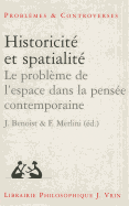 Historicite Et Spatialite: Le Probleme de L'Espace Dans La Pensee Contemporaine - Benoist, Jocelyn (Editor), and Merlini, Fabio (Editor)