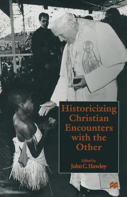 Historicizing Christian Encounters with the Other - Hawley, John C