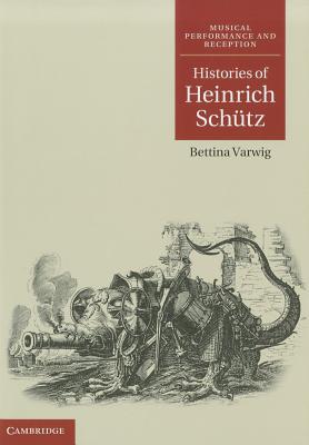 Histories of Heinrich Schtz - Varwig, Bettina