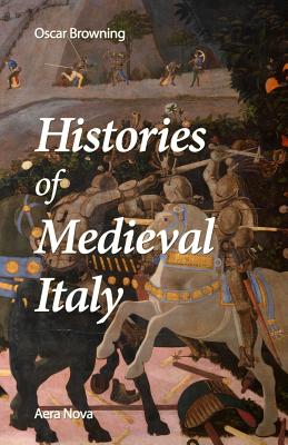 Histories of Medieval Italy - Browning, Oscar