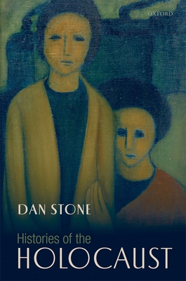 Histories of the Holocaust - Stone, Dan