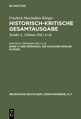 Historisch-kritische Gesamtausgabe, Band V, Der Derwisch. Die falschen Spieler. Elfride. - Hartmann, Karl-Heinz (Editor), and Profitlich, Ulrich (Editor)