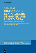 Historische Lexikalische Semantik Und Linked Data: Modellierung Von Ressourcen Der Mittelalterlichen Galloromania Fr Das Semantic Web