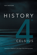 History 4? Celsius: Search for a Method in the Age of the Anthropocene