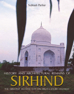 History and Architectural Remains of Sirhindn with God: The Greatest Mughal City on Delhi-Lahore Highway 2006 - Parihar, Subhash