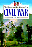 History and Battlefields of the Civil War - Bowen, John