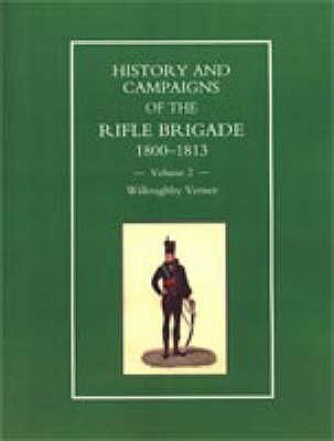 History and Campaigns of the Rifle Brigade: 1809-1813 - Verner, Willoughby